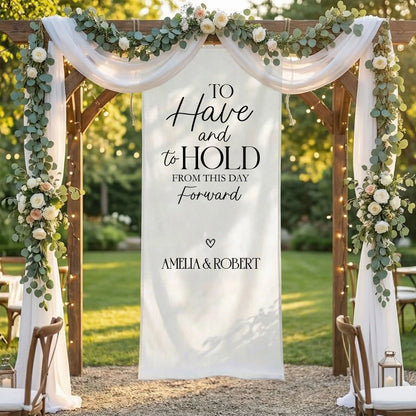 To Have and To Hold Wedding Banner Personalized Wedding Ceremony Backdrop Custom Names Wedding Sign