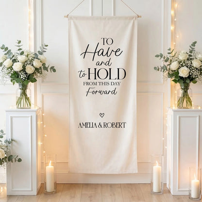To Have and To Hold Wedding Banner Personalized Wedding Ceremony Backdrop Custom Names Wedding Sign